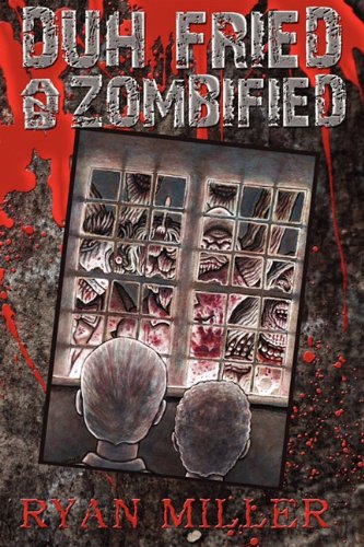 Duh, Fried & Zombified