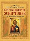 The Encyclopedia of Lost and Rejected Scriptures: The Pseudepigrapha and Apocrypha