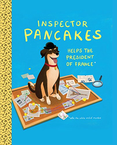 Inspector Pancakes Helps the President of France Solve the White Orchid Murders (By: Karla Pacheco) cover