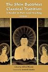 The Shin Buddhist Classical Tradition: A Reader in Pure Land Teaching, Vol. 1 (Treasures of the World's Religions)