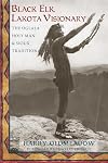 Black Elk, Lakota Visionary: The Oglala Holy Man and Sioux Tradition