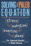 Solving the Paleo Equation: Stress, Nutrition, Exercise, Sleep