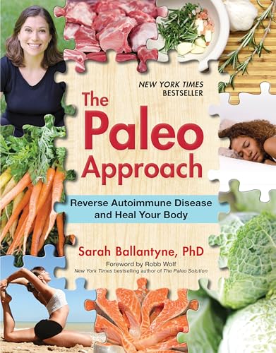 The Paleo Approach: Reverse Autoimmune Disease and Heal Your Body: Ballantyne, Sarah