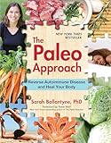 The Paleo Approach Reverse Autoimmune Disease And Heal Your Body
