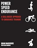 Power Speed Endurance A Skillbased Approach To Endurance Training