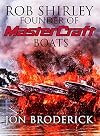 Rob Shirley Founder of Mastercraft Boats