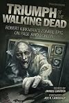 Triumph of The Walking Dead: Robert Kirkman’s Zombie Epic on Page and Screen