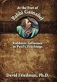 At The Feet Of Rabbi Gamaliel Rabbinic Influence In Pauls Teachings
