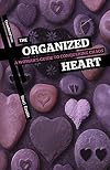 The Organized Heart: A Woman's Guide to Conquering Chaos