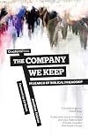 The Company We Keep: In Search of Biblical Friendship [Kindle]