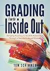 Grading From the Inside Out: Bringing Accuracy to Student Assessment Through a Standards-Based Mindset (How to Give Students Full Credit for Their Knowledge)