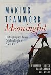 Making Teamwork Meaningful: Leading Progress Driven Collaboration in a PLC at Work