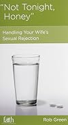 Not Tonight, Honey: Handling Your Wife's Sexual Rejection
