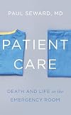 Patient Care: Death and Life in the Emergency Room