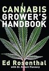 Cannabis Grower's Handbook: The Complete Guide to Marijuana and Hemp Cultivation