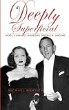Deeply Superficial: Marlene Dietrich, Noël Coward, and Me
