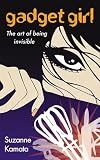 Gadget Girl: The Art of Being Invisible