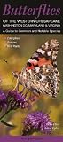 Butterflies Of The Western Chesapeake Washington Dc Maryland Virginia A Guide To Common Notable Species Quick Reference Guides