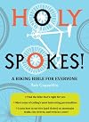 Holy Spokes!: A Biking Bible for Everyone