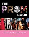 The Prom Book: The Only Guide You'll Ever Need