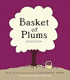 Basket Of Plums Songbook Music In The Tradition Of Thich Nhat Hanh