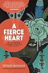 A Fierce Heart: Finding Strength, Courage and Wisdom in Any Moment
