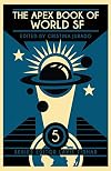 The Apex Book of World SF: Volume 5 (Apex World of Speculative Fiction)