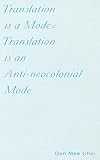 Translation Is A Modetranslation Is An Antineocolonial Mode