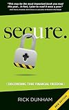Secure. Discovering True Financial Freedom -- NEW EDITION