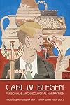Carl W. Blegen: Personal and Archaelogical Narratives