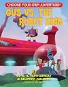 Gus vs. the Robot King
