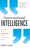 Conversational Intelligence: How Great Leaders Build Trust and Get Extraordinary Results