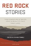 Red Rock Stories: Three Generations of Writers Speak on Behalf of Utah's Public Lands