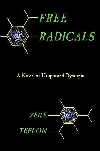 Cover of Free Radicals: A Novel of Utopia and Dystopia