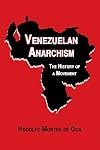 Venezuelan Anarchism: The History of a Movement