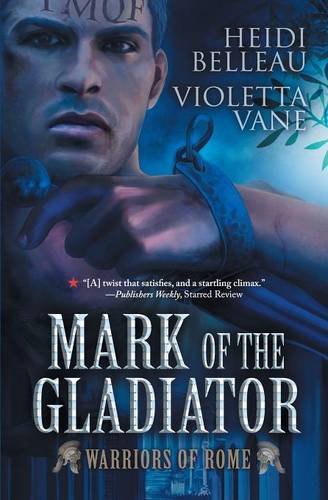 Mark of the Gladiator (By: Heidi Belleau,Violetta Vane) cover