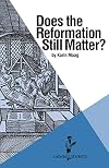 Does the Reformation Still Matter? (Calvin Shorts)