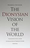 The Dionysian Vision of the World (Univocal)