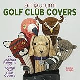 Amigurumi Golf Club Covers 25 Crochet Patterns For Animal Golf Club Covers