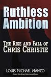 Ruthless Ambition: The Rise and Fall of Chris Christie