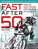 Fast After 50 How To Race Strong For The Rest Of Your Life