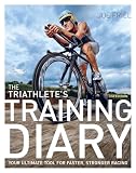 The Triathletes Training Diary Your Ultimate Tool For Faster Stronger Racing 2nd Ed