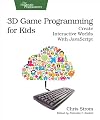 3D Game Programming for Kids: Create Interactive Worlds with JavaScript