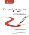 Functional Programming in Java: Harnessing the Power Of Java 8 Lambda Expressions