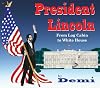 President Lincoln: From Log Cabin to White House