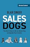 Sales Dogs: You Don't Have to be an Attack Dog to Explode Your Income (Rich Dad's Advisors (Paperback))
