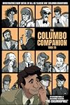 The Columbo Companion, 1968-78: Investigating Every Detail of All 45 'Classic Era' Columbo Adventures