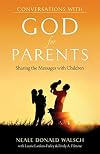 Conversations With God for Parents: Sharing the Messages with Children (Conversations With Humanity)