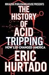 The History of Acid Tripping; How LSD Changed America