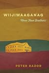 Wiijiwaaganag: More Than Brothers (Makwa Enewed)